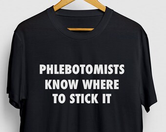 Funny Phlebotomist T-Shirt: "Know Where To Stick It" Unisex Tee