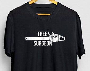 Tree Surgeon Shirt, Arborist Shirt, Arborist Gift, Chainsaw Shirt, Lumberjack Gift, Chainsaw Artist, Tree Climber Gift Unisex T-shirt