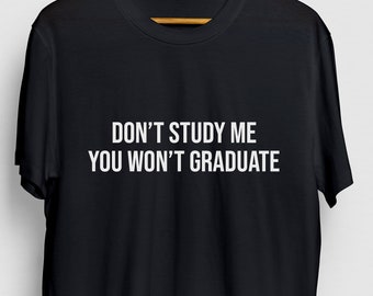 Don't Study Me Sarcastic Shirt, Gift Funny Funny, Gift Sassy Gift For Her, Sarcastic Unisex T-shirt