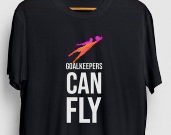 Porteros pueden volar camiseta de portero de fútbol, camiseta de portero, regalo de portero, entrenador de fútbol camiseta unisex