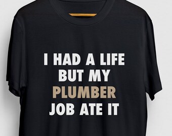 Ich hatte ein Leben lustige Klempner Shirt, Klempner Geschenk, Klempner Shirt, professionelle Klempner Unisex T-shirt
