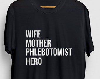 Wife Mother Phlebotomist Hero Shirt, Nurse Shirt, Funny Nursing Shirt, Phlebotomist Gift, Phlebotomy Gift Unisex T-shirt