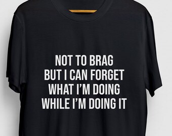 Forget What I'm Doing Sarcastic Shirt, Gift Funny Funny, Gift Sassy Gift For Her, Sarcastic Unisex T-shirt