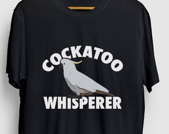 Cockatoo Whisperer Cockatoo Shirt, Parrot Shirt, Bird Lover Tee, Funny Bird Shirt, Cockatoo Gift Unisex T-shirt