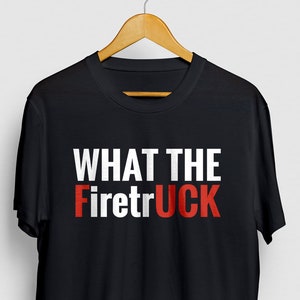 What The Firetruck Funny Fireman Gift, Fire Chief Shirt, Firefighter Shirt, Fire Department Shirt, Firefighting gift Unisex T-shirt