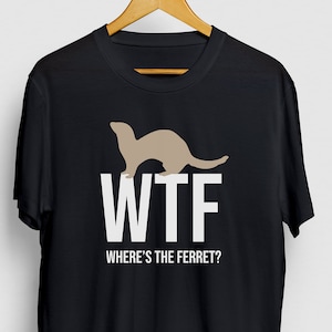 Where Is The Ferret Shirt, Ferret Mama Shirt, Ferret Mom Shirt, Cute Ferret, Ferret Lover Tshirt, Ferret Tee Unisex T-Shirt