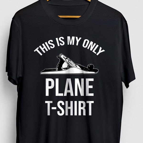 This is My Only Plane T-shirt Funny Carpenter Shirt, Woodworking Gifts For Dad, Grandpa, Woodworker T-shirt, Carpentry Gifts Unisex T-shirt