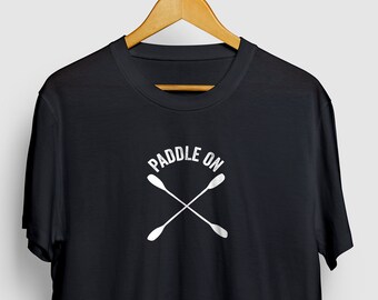 Paddle On T-shirt | Kayak Shirt,  Kayaking Gift, Canoe Shirt, Canoeing Gift | Short-Sleeve Unisex T-Shirt