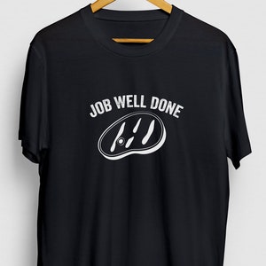 Job Well Done BBQ Gift, Funny Barbecue Shirt, Funny Grilling tee, BBQ Hoodie / Youth Shirt / Unisex T-shirt