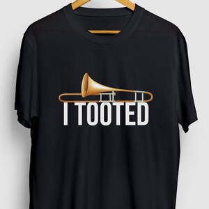 I Tooted Trombone Gift, Funny Musician Shirt, Funny Instrument tee, Trombone Hoodie / Youth Shirt / Unisex T-shirt