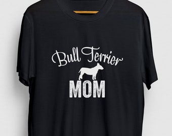 Bull Terrier Mom Bull Terrier Gift, Funny Puppy Shirt, Funny Dog tee, Bull Terrier Hoodie / Youth Shirt / Unisex T-shirt