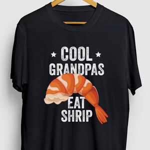 Cool Grandpas Eat Shrimp Shrimp Gift, Funny Seafood Shirt, Funny Coktail tee, Shrimp Hoodie / Youth Shirt / Unisex T-shirt
