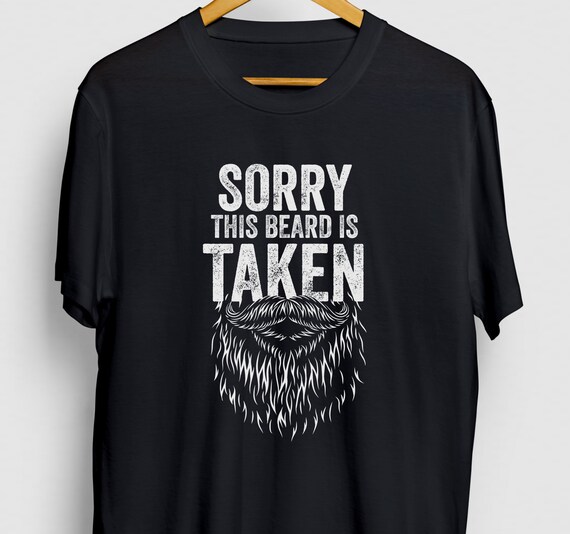 Funny Valentines Day Gift For Him, Sorry This Beard Is Taken T-Shirt Funny Valentines Day Gift For Him, Sorry This Beard Is Taken T-Shirt