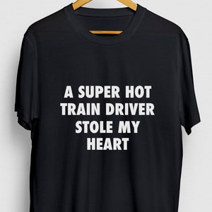 A Super Hot Train Driver Stole My Heart Locomotive Gift, Funny Model Train Shirt, Locomotive Hoodie / Youth Shirt / Unisex T-shirt