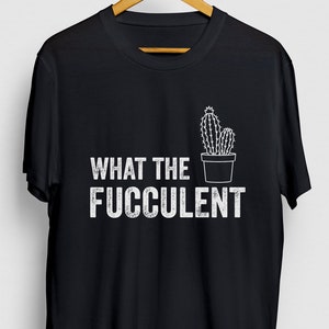 What The Fucculent Succulent Gift, Funny Plant Shirt, Funny Cactus tee, Succulent Hoodie / Youth Shirt / Unisex T-shirt