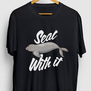 Seal With It Seal Gift, Funny Animal Shirt, Funny Sea Lion tee, Seal Hoodie / Youth Shirt / Unisex T-shirt