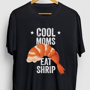 Cool Moms Eat Shrimp Shrimp Gift, Funny Seafood Shirt, Funny Coktail tee, Shrimp Hoodie / Youth Shirt / Unisex T-shirt