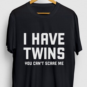 Twin Mom Shirt, Twin Mama Tee, Mom of Twins Shirt, Mom of Twins Gift, I Have Twins You Can&#39;t Scare Me Hoodie / Youth Shirt / Unisex T-shirt