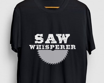 Saw Whisperer Lumberjack Gift, Funny Arborist Shirt, Funny Logger tee, Lumberjack Hoodie / Youth Shirt / Unisex T-shirt