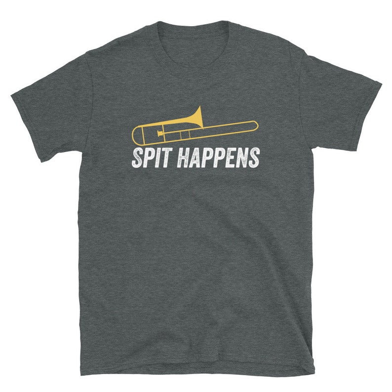 Spit Happens Trombone Shirt Trombone Gift Trombone Player Etsy
