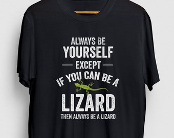 Be A Lizard Lizard Gift, Funny Gecko Shirt, Funny Reptile tee, Lizard Hoodie / Youth Shirt / Unisex T-shirt