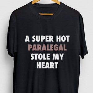 A Super Hot Paralegal Stole My Heart Paralegal Gift, Funny Assistant Shirt, Funny Law School Hoodie / Youth Shirt / Unisex T-shirt