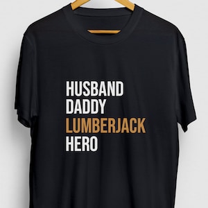 Husband Daddy Lumberjack Hero Lumberjack Gift, Funny Arborist Shirt, Funny Logger tee, Lumberjack Hoodie / Youth Shirt / Unisex T-shirt