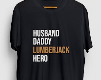 Husband Daddy Lumberjack Hero Lumberjack Gift, Funny Arborist Shirt, Funny Logger tee, Lumberjack Hoodie / Youth Shirt / Unisex T-shirt
