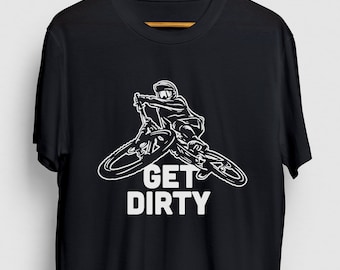 Mountain Bike Gift, Funny Downhill Shirt, Funny MTB tee, Mountain Bike Shirt, Get Dirty Hoodie / Youth Shirt / Unisex T-shirt