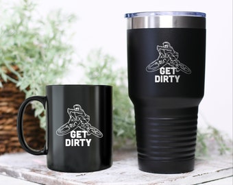 Get Dirty Funny MTB Mug, Downhill Tumbler, Mountain Bike Gift, MTB Gift For Her, Mountain Bike Gift For Him
