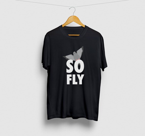 So Fly Pigeon Shirt So Fly Pigeon Shirt