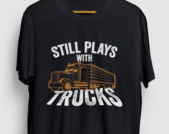 Funny Trucker shirt, Truck Driver Shirt, Semi Truck Driver Gift, Semi Truck Shirt, Plays With Trucks Hoodie / Youth Shirt / Unisex T-shirt