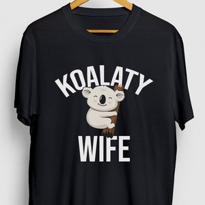 Koalaty Wife Koala Gift, Funny Australian Shirt, Funny Bear tee, Koala Hoodie / Youth Shirt / Unisex T-shirt