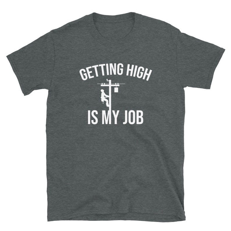Getting High is My Job, Electrician Shirt, Electrician Gifts