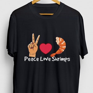 Peace Love Shrimps Shrimp Gift, Funny Seafood Shirt, Funny Coktail tee, Shrimp Hoodie / Youth Shirt / Unisex T-shirt