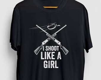 Disparo como una chica regalo de tiro, camisa de caza divertida, camiseta de arcilla divertida, sudadera con capucha de tiro / camisa de la juventud / camiseta unisex