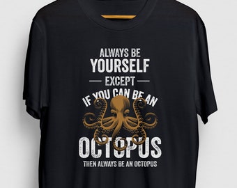 Octopus Shirt, Ocean Gift, Octopus Tee, Be An Octopus Hoodie / Youth Shirt / Unisex T-shirt