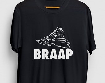 BRAAP Snowmobile Gift, Funny Winter Shirt, Funny Sled tee, Snowmobile Hoodie / Youth Shirt / Unisex T-shirt