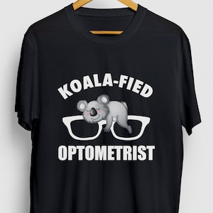 Funny Optometrist T-Shirt: Koalafied Optician Gift