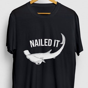Nailed It Shark Gift, Funny Ocean Shirt, Funny Hammerhead tee, Shark Hoodie / Youth Shirt / Unisex T-shirt