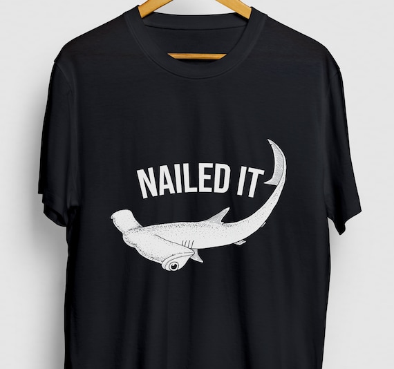 Nailed It Shark Gift, Funny Ocean Shirt, Funny Hammerhead Tee