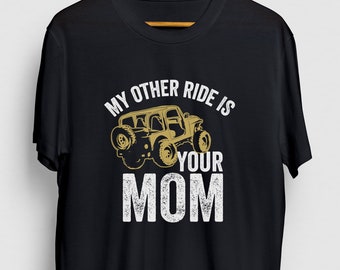 My Other Ride Is Your Mom Off Road Gift, Funny Offroad Shirt, Funny 4x4 tee, Off Road Hoodie / Youth Shirt / Unisex T-shirt
