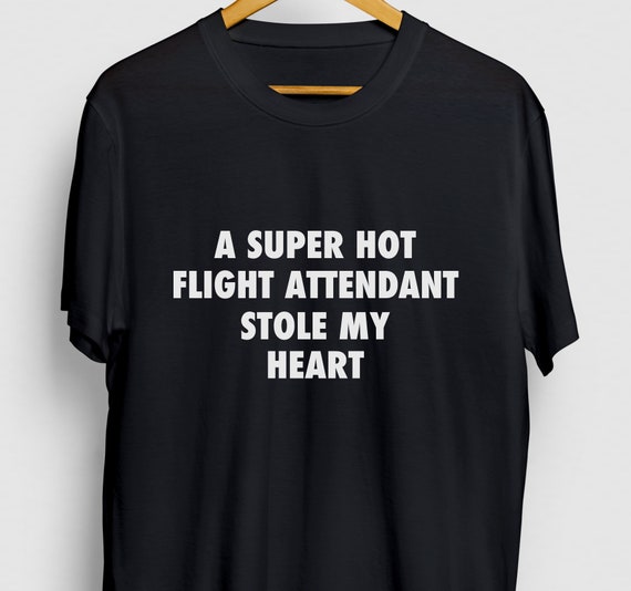 Taken By A Super Hot Flight Attendant Shirt Taken By A Super Hot Flight Attendant Shirt