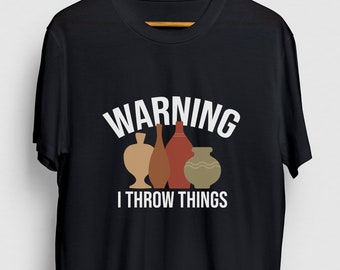 Warning I Throw Things Pottery Gift, Funny Artist Shirt, Funny Clay tee, Pottery Hoodie / Youth Shirt / Unisex T-shirt