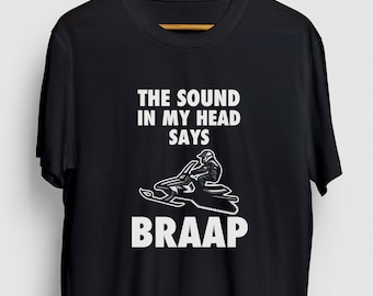 The Sound In My Head Says BRAAP Snowmobile Gift, Funny Winter Shirt, Funny Sled tee, Snowmobile Hoodie / Youth Shirt / Unisex T-shirt