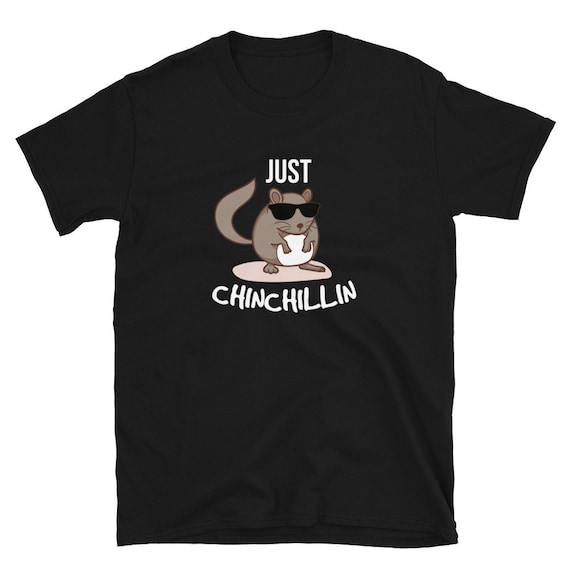 Chinchillin t shirt hotsell