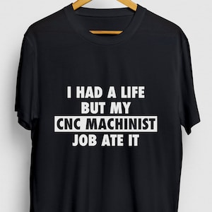 CNC Operator Gift, Funny Millwright Shirt, Funny Machinist tee, CNC Operator Shirt, CNC Machinist Life Hoodie / Youth Shirt / Unisex T-shirt