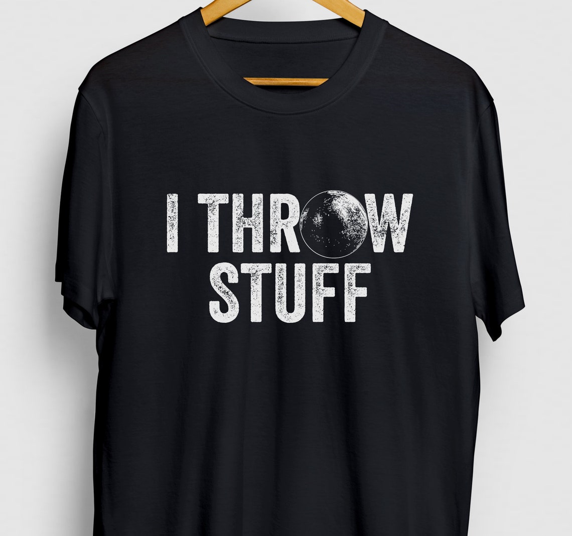 I Throw Stuff Shot Put Gift Funny Throwing Shirt Funny Etsy UK