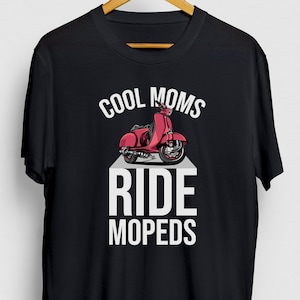 Scooter Shirt, Moped Shirt, Scooter Gift, Moped Bike Shirt, Cool Moms Ride Mopeds Hoodie / Youth Shirt / Unisex T-shirt