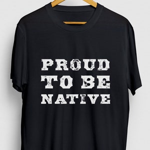 Proud To Be Native Native Gift, Funny Indian Shirt, Funny  Indigenous tee, Native Hoodie / Youth Shirt / Unisex T-shirt